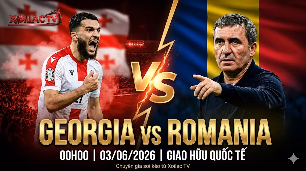Nhận định Georgia vs Romania (00h00, 3/6/2026): Mất “Trái tim” Kvaratskhelia